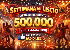 500.000 visualizzazioni durante la Settimana del Liscio!