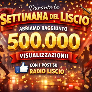 500.000 visualizzazioni durante la Settimana del Liscio!