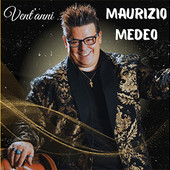 Vent'anni, in uscita il nuovo lavoro discografico di Maurizio Medeo