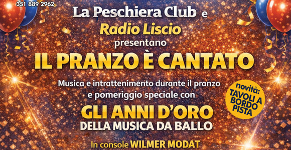 Domenica 12 aprile alla Peschiera arriva “IL PRANZO È CANTATO” con Radio Liscio
