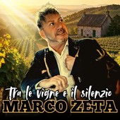 “Tra le vigne e il silenzio”: Marco Zeta firma il suo album più maturo e poetico “Tra le vigne e il silenzio”: Marco Zeta firma il suo album più maturo e poetico
